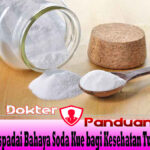 Waspadai Bahaya Soda Kue bagi Kesehatan Tubuh