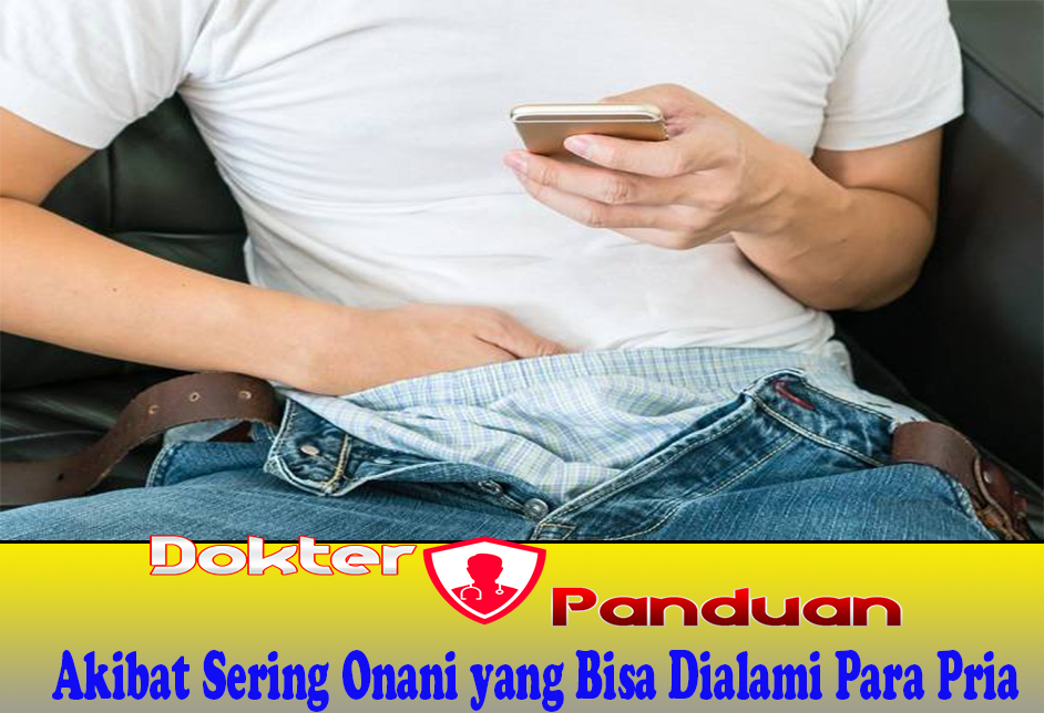 Akibat Sering Onani yang Bisa Dialami Para Pria