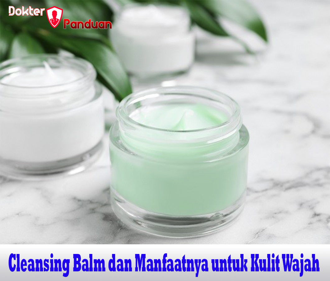 Cleansing Balm dan Manfaatnya untuk Kulit Wajah