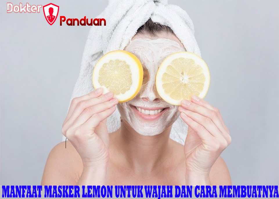 Manfaat Masker Lemon untuk Wajah dan Cara Membuatnya