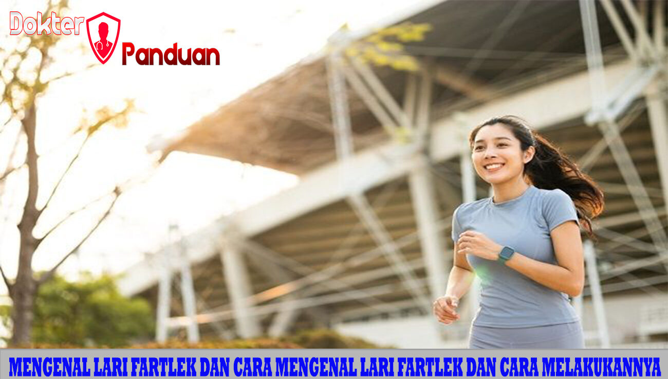 Mengenal Lari Fartlek dan Cara Mengenal Lari Fartlek dan Cara Melakukannya