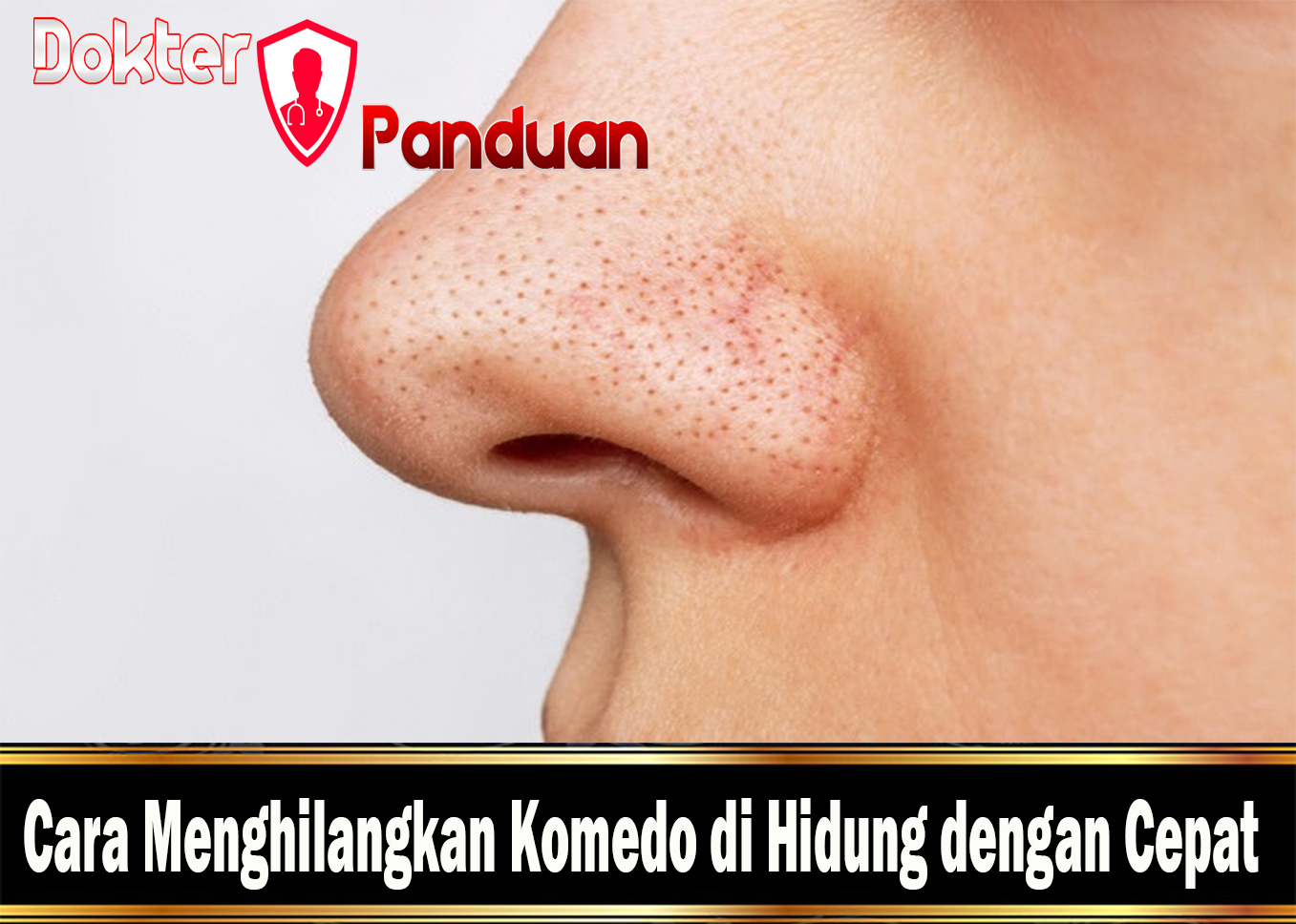 Cara Menghilangkan Komedo di Hidung dengan Cepat
