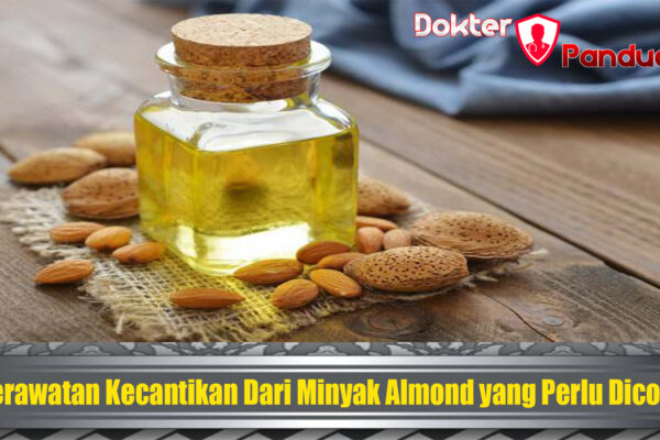 Perawatan Kecantikan Dari Minyak Almond yang Perlu Dicoba