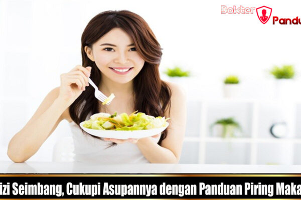 Gizi Seimbang, Cukupi Asupannya dengan Panduan Piring Makan