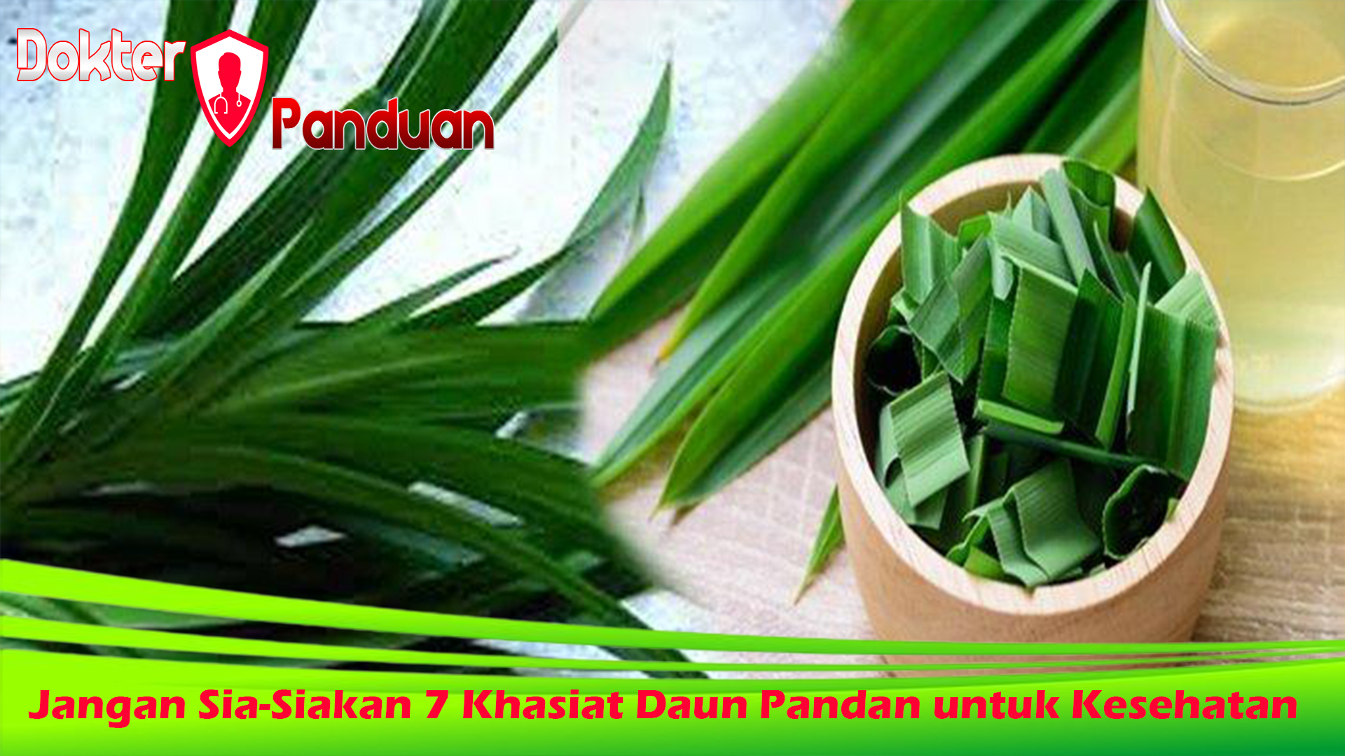 Jangan Sia-Siakan 7 Khasiat Daun Pandan untuk Kesehatan