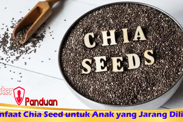 Manfaat Chia Seed untuk Anak yang Jarang Dilirik