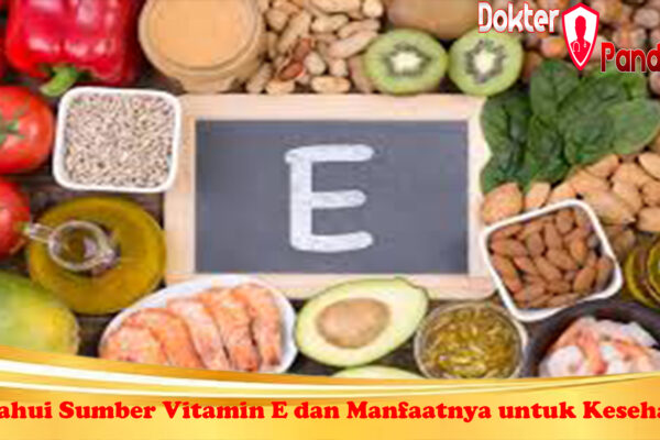 Ketahui Sumber Vitamin E dan Manfaatnya untuk Kesehatan