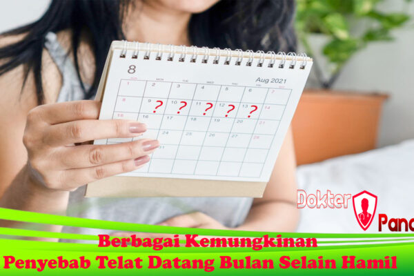 Berbagai Kemungkinan Penyebab Telat Datang Bulan Selain Hamil